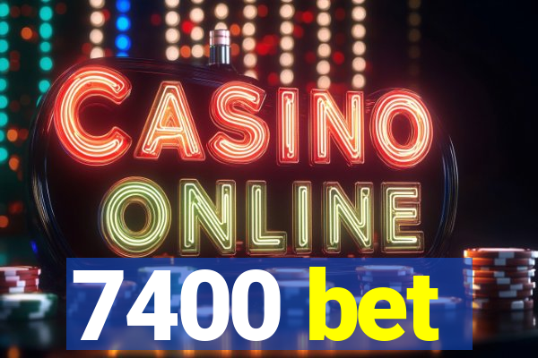 7400 bet